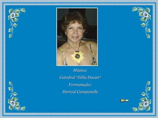 Música: Catedral *Zélia Ducan* Formatação: Dorival Campanelle 