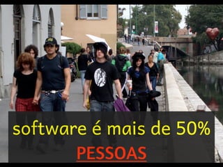 software é mais de 50%
       PESSOAS
 