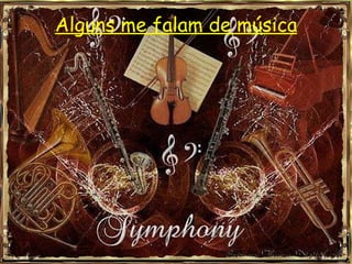 Alguns me falam de música 