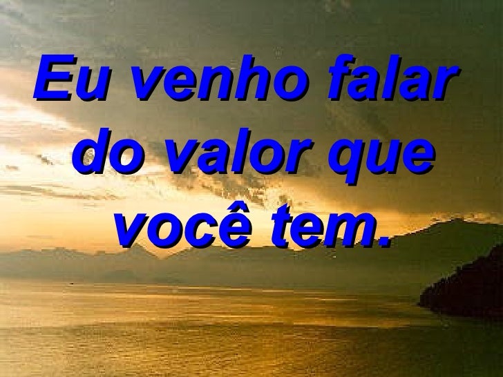 Música Eu Quero Falar Do Valor Que Você Tem