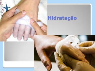Hidratação
 