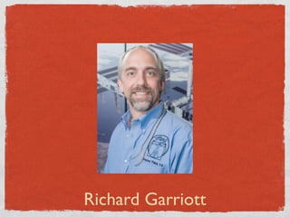 Richard Garriott
 