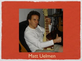 Matt Uelmen
 