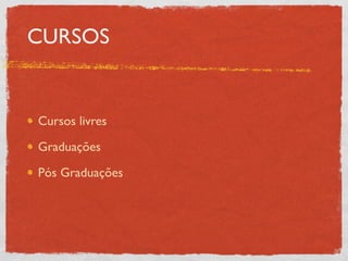 CURSOS


Cursos livres

Graduações

Pós Graduações
 