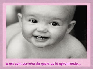 E um com carinha de quem está aprontando... 