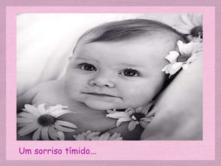 Um sorriso tímido... 