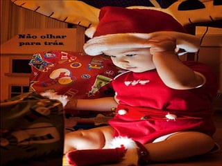 Não olhar
para trás,
 