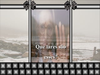 Que lares são esses? 