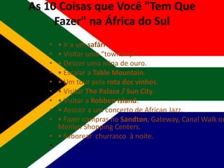 • Descer uma mina de ouro.