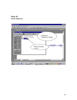 Parte VI
Editar Reportes




                            Escoges el
                            “button”de “design




                  Paso 1 Escoges
                  reporte




                                                 45
 