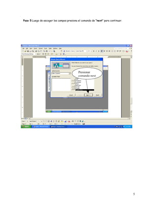 Paso 5 Luego de escoger los campos presiona el comando de “next” para continuar.




                                            Presionar
                                            comando next




                                                                                   5
 