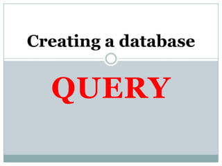 QUERY Creating a database 