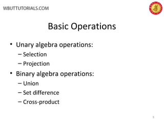 Basic Operations
• Unary algebra operations:
– Selection
– Projection
• Binary algebra operations:
– Union
– Set difference
– Cross-product
5
 