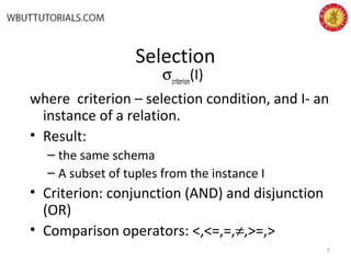 Selection
σcriterion
(I)
where criterion – selection condition, and I- an
instance of a relation.
• Result:
– the same schema
– A subset of tuples from the instance I
• Criterion: conjunction (AND) and disjunction
(OR)
• Comparison operators: <,<=,=,≠,>=,>
7
 