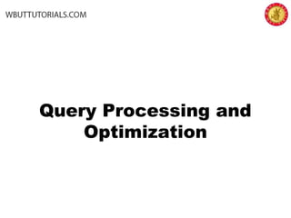 Query Processing and
Optimization
 