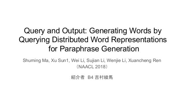 query and output generating words by querying distributed word repre