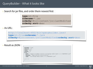 QueryBuilder - What it looks like

§   Search for jar files, and order them newest first:
                               ...