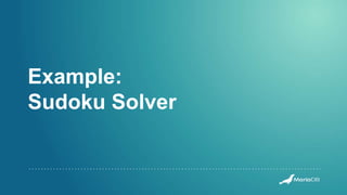Example:
Sudoku Solver
 