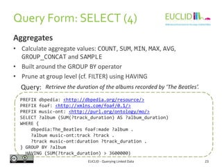 Filter expressions
• Different types of filters and functions may be used
Query Form: SELECT (2)
EUCLID - Querying Linked ...