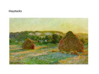 Haystacks 
 
