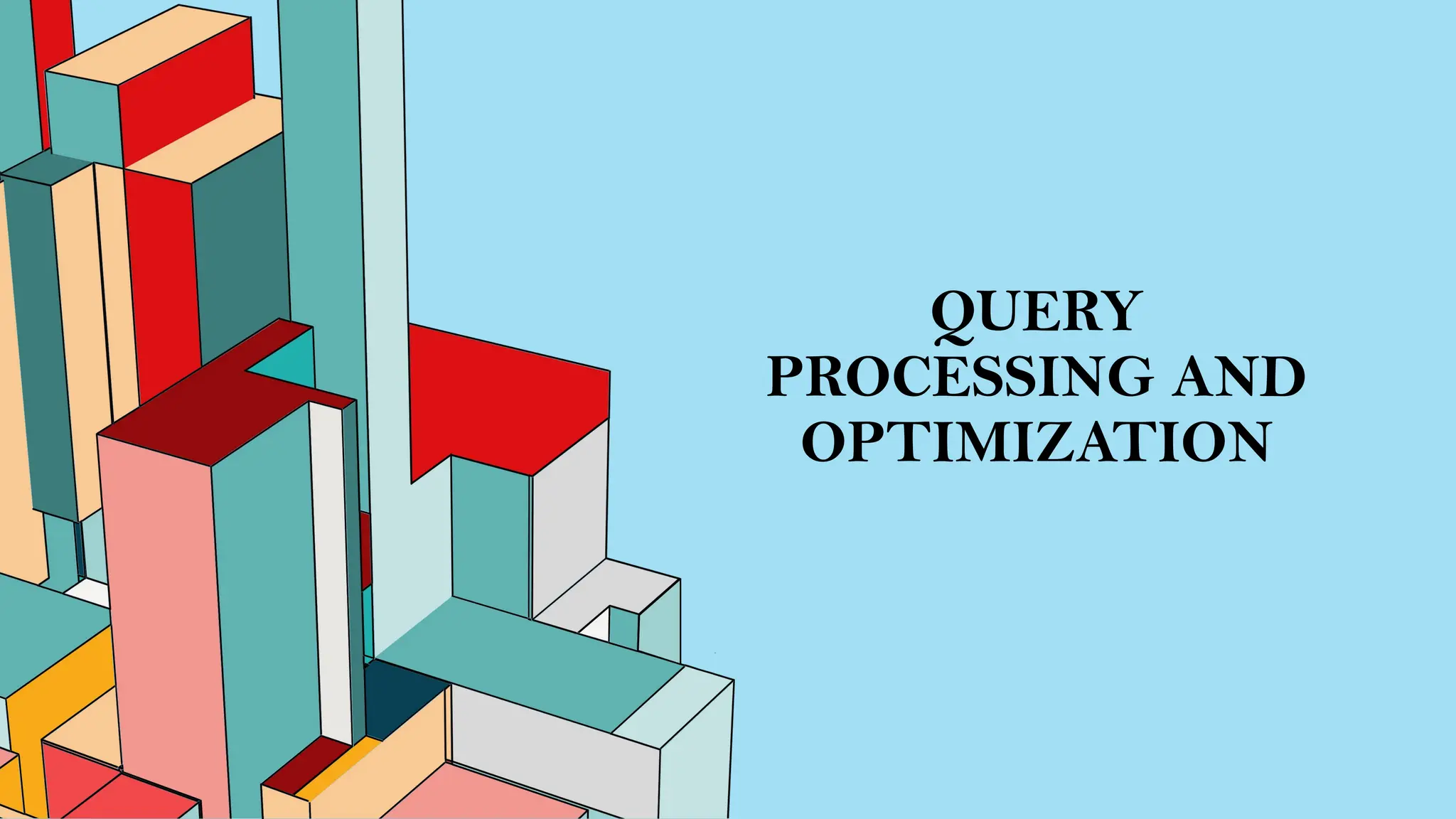 QUERY PROCESSING AND OPTIMIZATION 