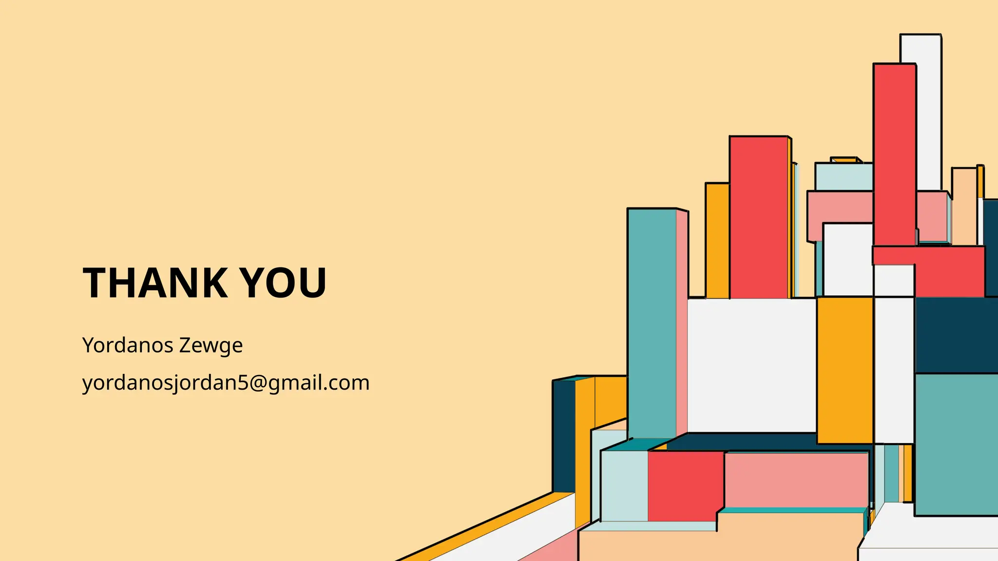 THANK YOU Yordanos Zewge yordanosjordan5@gmail.com 