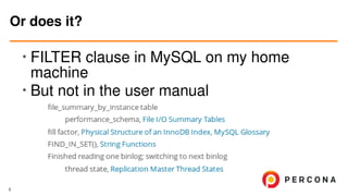 •
FILTER clause in MySQL on my home
machine
•
But not in the user manual
Or does it?
5
 
