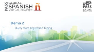 Demo 2
Query Store Regression Tuning
 