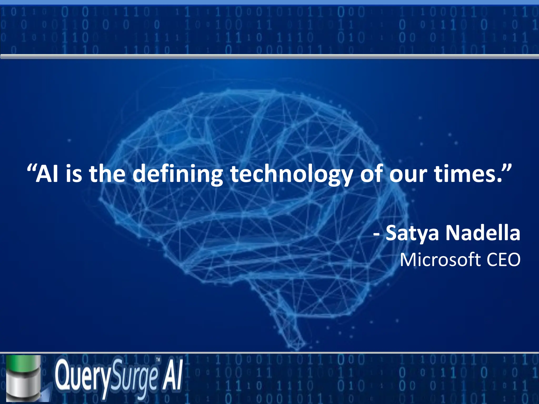 “AI is the defining technology of our times.”
- Satya Nadella
Microsoft CEO
 