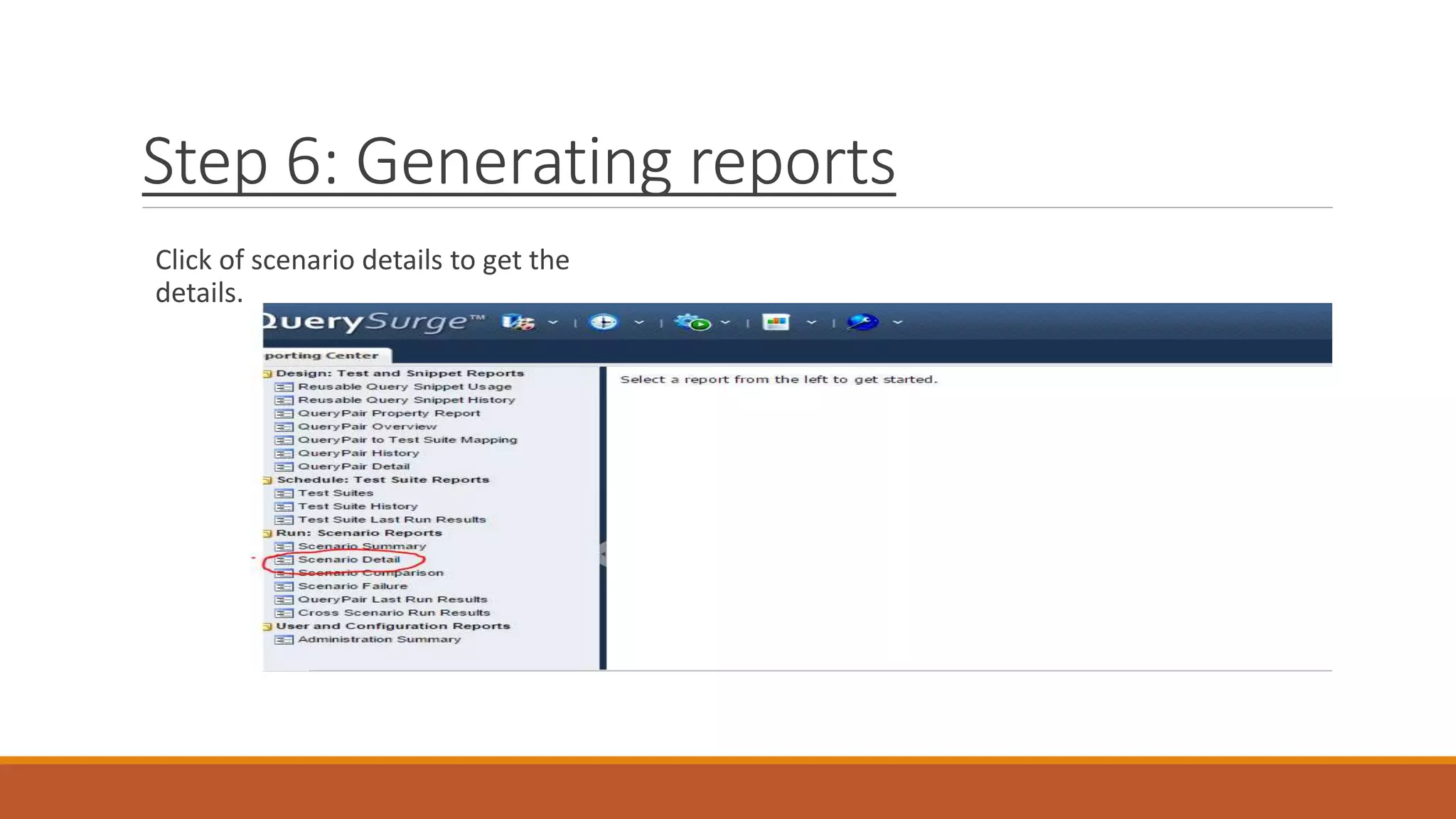 Step 6: Generating reports
Click of scenario details to get the
details.
 