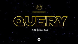 SQL Strikes Back
 