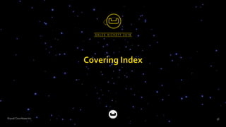 ©2016 Couchbase Inc. 56
Covering Index
 