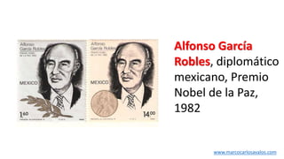 Alfonso García
Robles, diplomático
mexicano, Premio
Nobel de la Paz,
1982
www.marcocarlosavalos.com
 