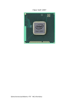 GómezSerranoJosé Roberto 4”A” ING. Informática
Chipset Intel® QM87