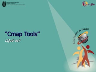 “ Cmap Tools”   ¿Qué es? 