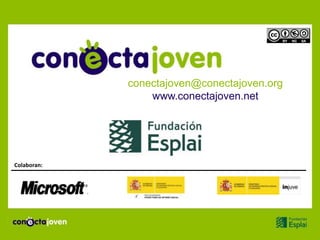 conectajoven@conectajoven.org
www.conectajoven.net
Colaboran: