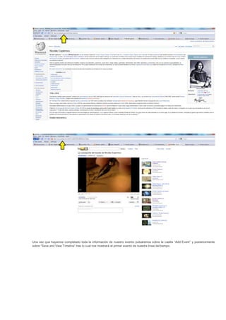 Una vez que hayamos completado toda la información de nuestro evento pulsaremos sobre la casilla “Add Event” y posteriormente
sobre “Save and View Timeline” tras lo cual nos mostrará el primer evento de nuestra línea del tiempo.
 