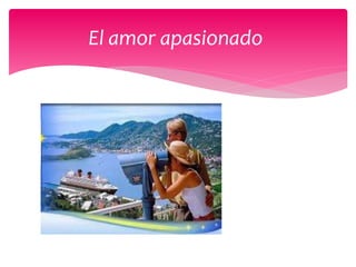 El amor apasionado
 