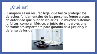 Qué ES EL AMPARO y SU NATURALEZA JURIDICA.pptx