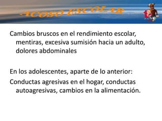Algunos menores esconden sus sentimientos (autoprotección), lo que hace difícil su detecciónAlgunos síntomas en lo niños pequeños:Variación del humor, trastornos de sueño, conductas agresivas, retraimiento social, miedos irracionales, conflictos con sus hermanos, rebelión hacia las normas