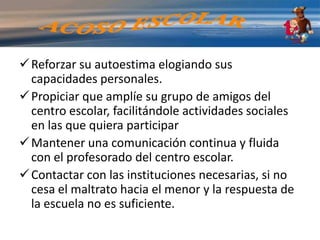 ¿qué hacer?averiguar si realmente se está dando la situación de maltrato. 