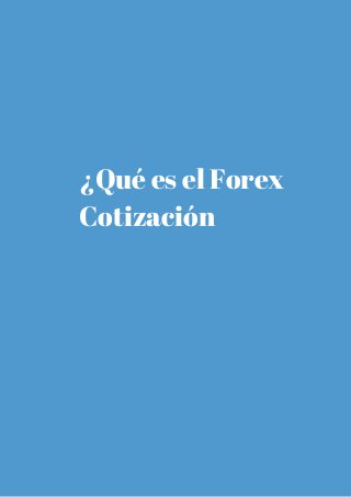 ¿Qué es el Forex
Cotización
 