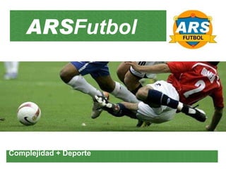ARS Futbol Complejidad + Deporte   