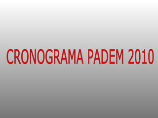 CRONOGRAMA PADEM 2010 