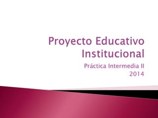 Práctica Intermedia II
2014
 