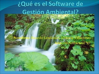 Nombres: Ricardo Landázuri, Victoria Villacreses
                       Año: 1ro Ambiental “C”
 