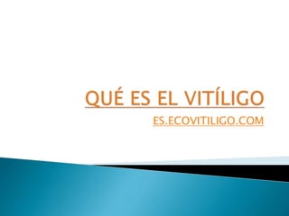 ES.ECOVITILIGO.COM
 