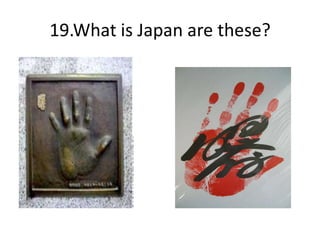 19.What is Japan are these?
 
