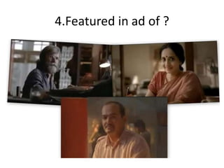 4.Featured in ad of ?
 