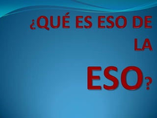 Qué es eso de la eso | PPT